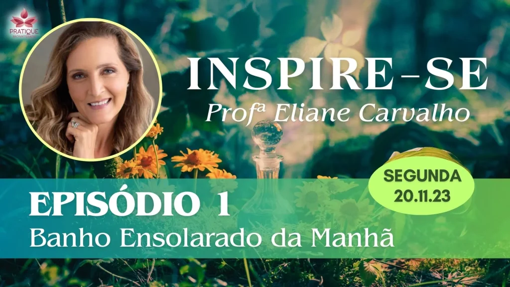 INSPIRE SE ELIANE EPISODIO 1 2 | Clube Pratique Aromaterapia