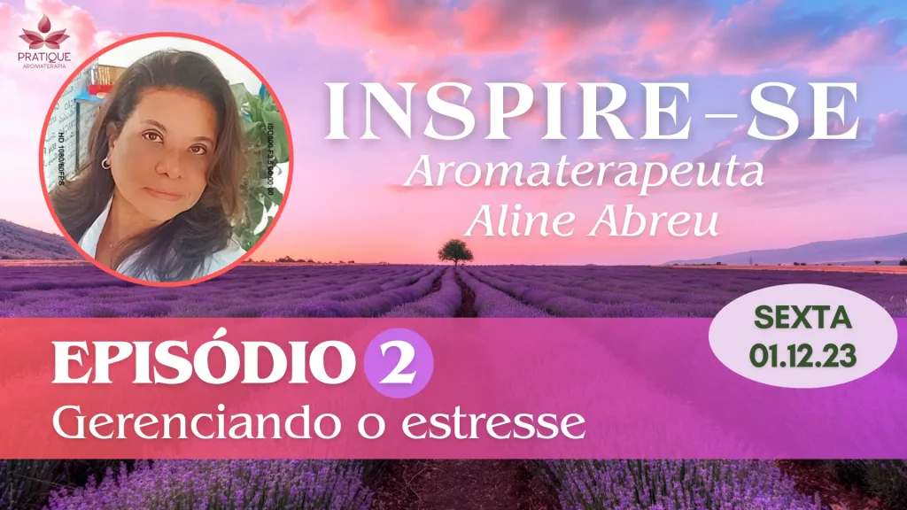 CAPA INSPIRE SE EP 2 ALINE | Clube Pratique Aromaterapia