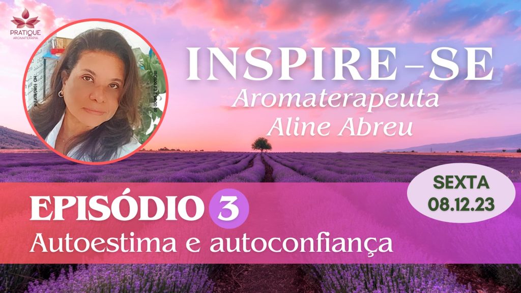 CAPA INSPIRE SE EP 3 ALINE | Clube Pratique Aromaterapia