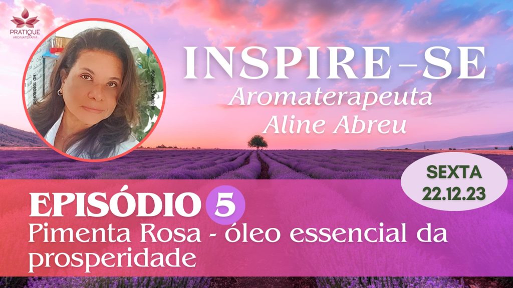 CAPA INSPIRE SE EP 5 ALINE | Clube Pratique Aromaterapia