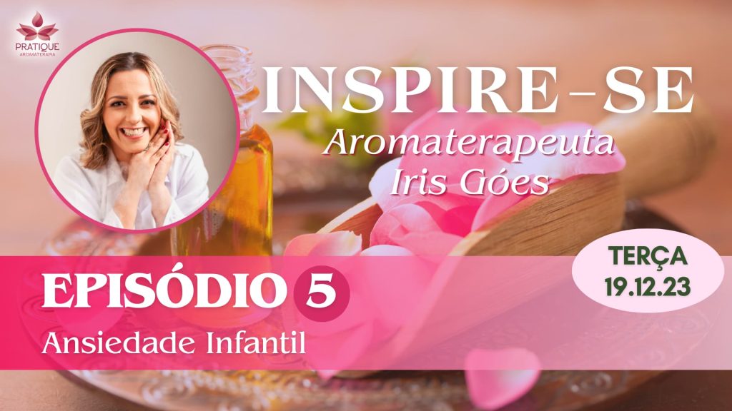 CAPA INSPIRE SE IRIS EP5 | Clube Pratique Aromaterapia